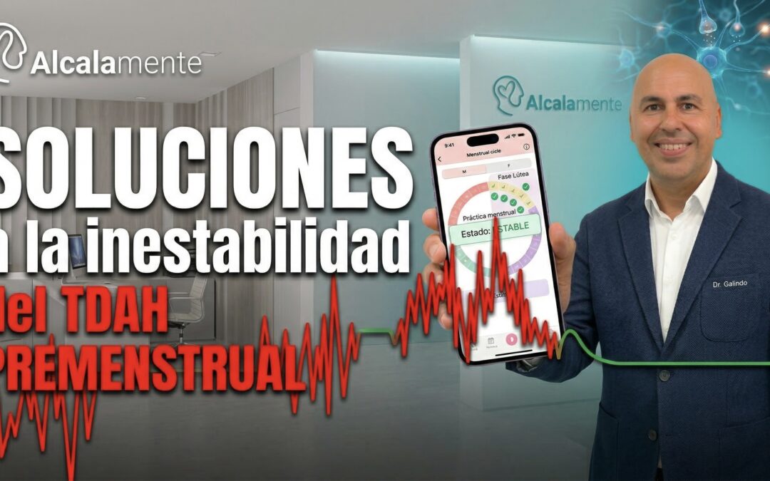 Soluciones clínicas para el TDAH premenstrual y fluctuaciones hormonales en Alcalamente.
